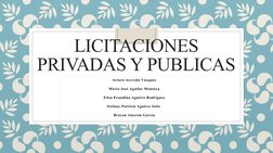 LICITACIONES 
PRIVADAS Y PUBLICAS 
Arturo Acevedo Vázquez
María José Aguilar Montoya
Elisa Erundina Aguirre Rodriguez
Stefany