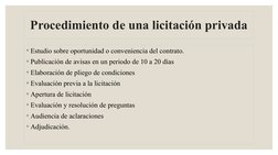 Procedimiento de una licitación privada
◦Estudio sobre oportunidad o conveniencia del contrato.
◦Publicación de avisas en un