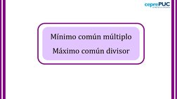 Mínimo común múltiplo 
Máximo común divisor
