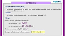 DEFINICIONES
MÁXIMO COMÚN DIVISOR (M. C. D.)
• El máximo común divisor de dos o más números naturales es el mayor de los divi