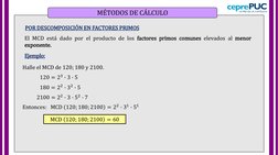MÉTODOS DE CÁLCULO
El MCD está dado por el producto de los factores primos comunes elevados al menor
exponente.
POR DESCOMPOS