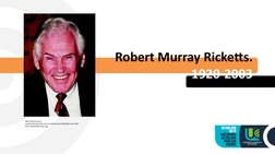 Robert Murray Ricketts.
1920-2003
https://els-jbs-prod-
cdn.jbs.elsevierhealth.com/cms/attachment/e3863590-3ac0-4d07-
9e41-3d