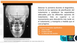 Detectar la asimetría durante el diagnóstico, 
incluirla en las opciones de planificación del 
tratamiento y establecer las e