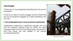 Advantages
1.There are no truss diagonals extending from the core to 
the exterior
2.There is no need to locate outrigger col