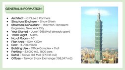●
Architect – C.Y.Lee & Partners
●
Structural Engineer – Shaw Shieh
●
Structural Consultant – Thornton-Tomasetti 
Engineers,