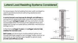 For skyscrapers, the full building ﬂoor plan width and depth is 
used to provide economical overturning resistance and 
later