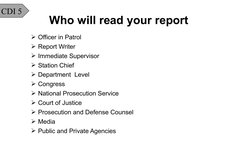 CDI 5
Officer in Patrol
Report Writer
Immediate Supervisor
Station Chief
Department  Level
Congress
National Prosecuti