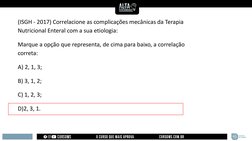 (ISGH - 2017) Correlacione as complicações mecânicas da Terapia 
Nutricional Enteral com a sua etiologia: 
Marque a opção que