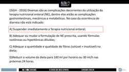 (ISGH - 2016) Diversas são as complicações decorrentes da utilização da 
terapia nutricional enteral (NE), dentre elas estão