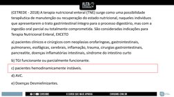 (CETREDE - 2018) A terapia nutricional enteral (TNE) surge como uma possibilidade 
terapêutica de manutenção ou recuperação d