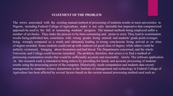 STATEMENT OF THE PROBLEM
The  errors  associated  with  the  existing manual method of processing of students results in most