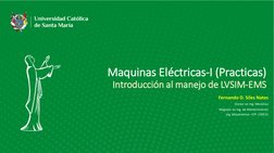 Maquinas Eléctricas-I (Practicas)
Introducción al manejo de LVSIM-EMS
Fernando D. Siles Nates
Doctor en Ing. Mecánica
Magiste
