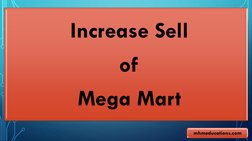 Increase Sell 
of 
Mega Mart
mhmeducations.com
