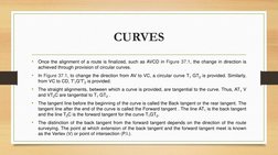 CURVES
•
Once the alignment of a route is finalized, such as AVCD in Figure 37.1, the change in direction is
achieved through