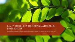 Ley N° 26834 - LEY DE AREAS NATURALES 
PROTEGIDAS
Reglamento de la Ley de Áreas Naturales Protegidas - DECRETO SUPREMO Nº 038