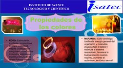 INSTITUTO DE AVANCE 
TECNOLÓGICO Y CIENTÍFICO
Propiedades de
 los colores
•
ROJO: Estimulante, 
excitante, proporciona 
energ