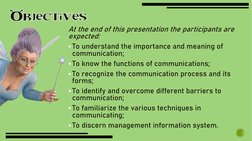 Objectives
At the end of this presentation the participants are 
expected:
To understand the importance and meaning of 
comm