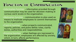 Function of Communication
Information function - information provided through 
communication may be used for decision-making
