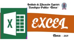 EXCEL
Instituto de Educación Superior 
Tecnológico Publico “Nasca”
Nasca – 2021
