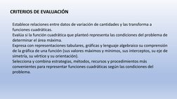 CRITERIOS DE EVALUACIÓN
Establece relaciones entre datos de variación de cantidades y las transforma a 
funciones cuadráticas