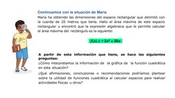 Continuamos con la situación de María
María ha obtenido las dimensiones del espacio rectangular que delimitó con
la cuerda de