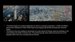 -
 The Shard began as a political statement as well as a business proposition. In 2000, the British 
government released an U