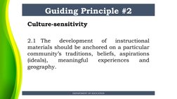 Guiding Principle #2
DEPARTMENT OF EDUCATION
Culture-sensitivity
 
2.1
The 
development 
of 
instructional 
materials should
