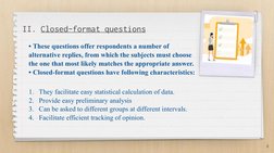 1. They facilitate easy statistical calculation of data. 
2. Provide easy preliminary analysis 
3. Can be asked to different
