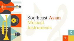 Southeast Asian
Musical 
Instruments
