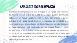 El análisis de reemplazo sirve para averiguar si un equipo está operando
de manera económica o si los costos de operación pue