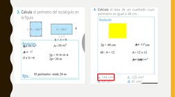 A= 
 
A =  
 
(l x l) =6
A= 
6 + 3 = 9
4
2p = 9+9+4+4
2p= 26 m
El perímetro  mide 26 m
2p = 48 cm
48 : 4 = 12
A= 
 
cm
A= 12