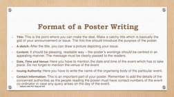 Format of a Poster Writing

Title: This is the point where you can make the deal. Make a catchy title which is basically the
