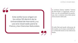 ESTILO HARVARD
3
Este estilo tuvo origen en 
los años 50 dentro de la 
Universidad de Harvard y su 
uso era reservado para la