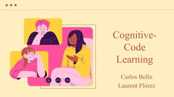Cognitive-
Code 
Learning
Carlos Bello
Laurent Flórez
