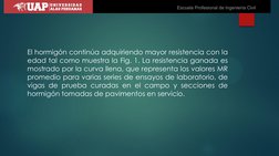 El hormigón continúa adquiriendo mayor resistencia con la 
edad tal como muestra la Fig. 1. La resistencia ganada es 
mostrad