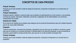CONCEPTOS DE CADA PROCESO
Producto Terminado.-
Producto que ha sido sometido a todas las etapas de producción, incluyendo el