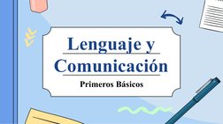 Lenguaje y 
Comunicación
Primeros Básicos
