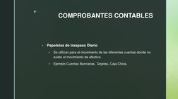 z 
COMPROBANTES CONTABLES 

Papeletas de traspaso Diario  

Se utilizan para el movimiento de las diferentes cuentas donde
