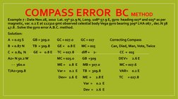 COMPASS ERROR  BC METHOD
Example 7 : Date Nov.28, 2010  Lat. 03º 52.9 N, Long. 108º 57.9 E, gyro  heading 027º and 025º as pe