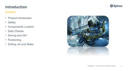 Confidential  |  © 2018 by Epiroc. All rights reserved.      
Introduction
• Product introduction
• Safety
• Components Locat