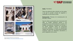 Estilo: Neoclásico
Tiene una planta de tipo colonial con dos patios
a los que se accede a través de zaguanes y
ambientes con