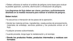 Deben utilizarse al realizar el análisis de peligros como base para evaluar 
la posible aparición, aumento, disminución o in