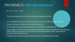 PROXEMICS: Intimate Distance
(0" to 18“ / 0 ft – 1.5 ft)
This zone extends from actual touching to eighteen inches.

It is