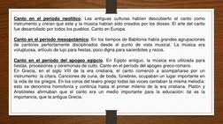 Canto en el período neolítico. Las antiguas culturas habían descubierto el canto como
instrumento y creían que este y la músi