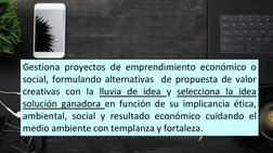 PROPÓSITO DE LA 
SESIÓN
Gestiona proyectos de emprendimiento económico o
social, formulando alternativas de propuesta de valo