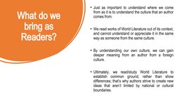 What do we 
bring as 
Readers?
• Just as important to understand where we come 
from as it is to understand the culture that