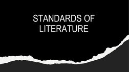 STANDARDS OF 
LITERATURE
