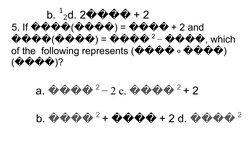 b. 1
2d. 2
 
 + 2
5. If () = 
 
 + 2 and 
() = 
 
 2 − , which
of the  following represents (