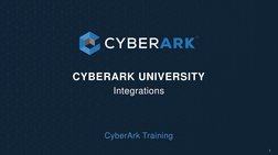 1
CyberArk Training
CYBERARK UNIVERSITY
Integrations
