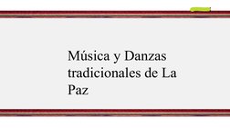 Música y Danzas 
tradicionales de La 
Paz 
